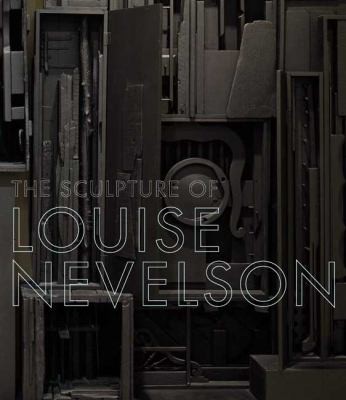 Sculpture of Louise Nevelson: Constructing a Legend cover