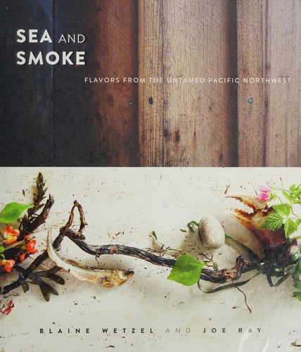 Sea and Smoke: Flavors from the Untamed Pacific Northwest cover