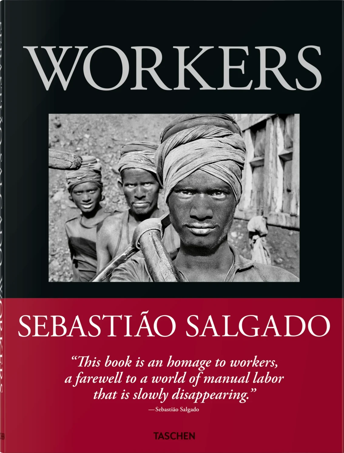 Sebastião Salgado. Workers. An Archaeology of the Industrial Age cover