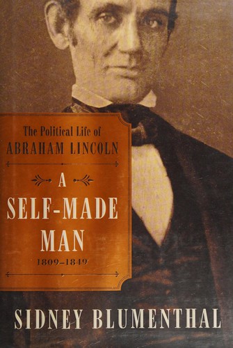 Self-Made Man, 1: The Political Life of Abraham Lincoln Vol. I, 1809-1849 cover