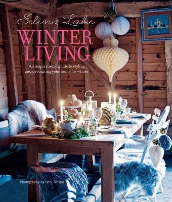 Selina Lake Winter Living: An Inspirational Guide to Styling and Decorating Your Home for Winter cover