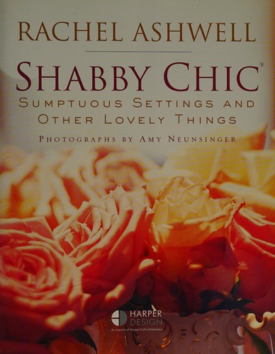 Shabby Chic: Sumptuous Settings and Other Lovely Things cover