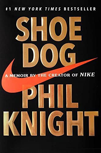Shoe Dog // A Memoir by the Creator of Nike