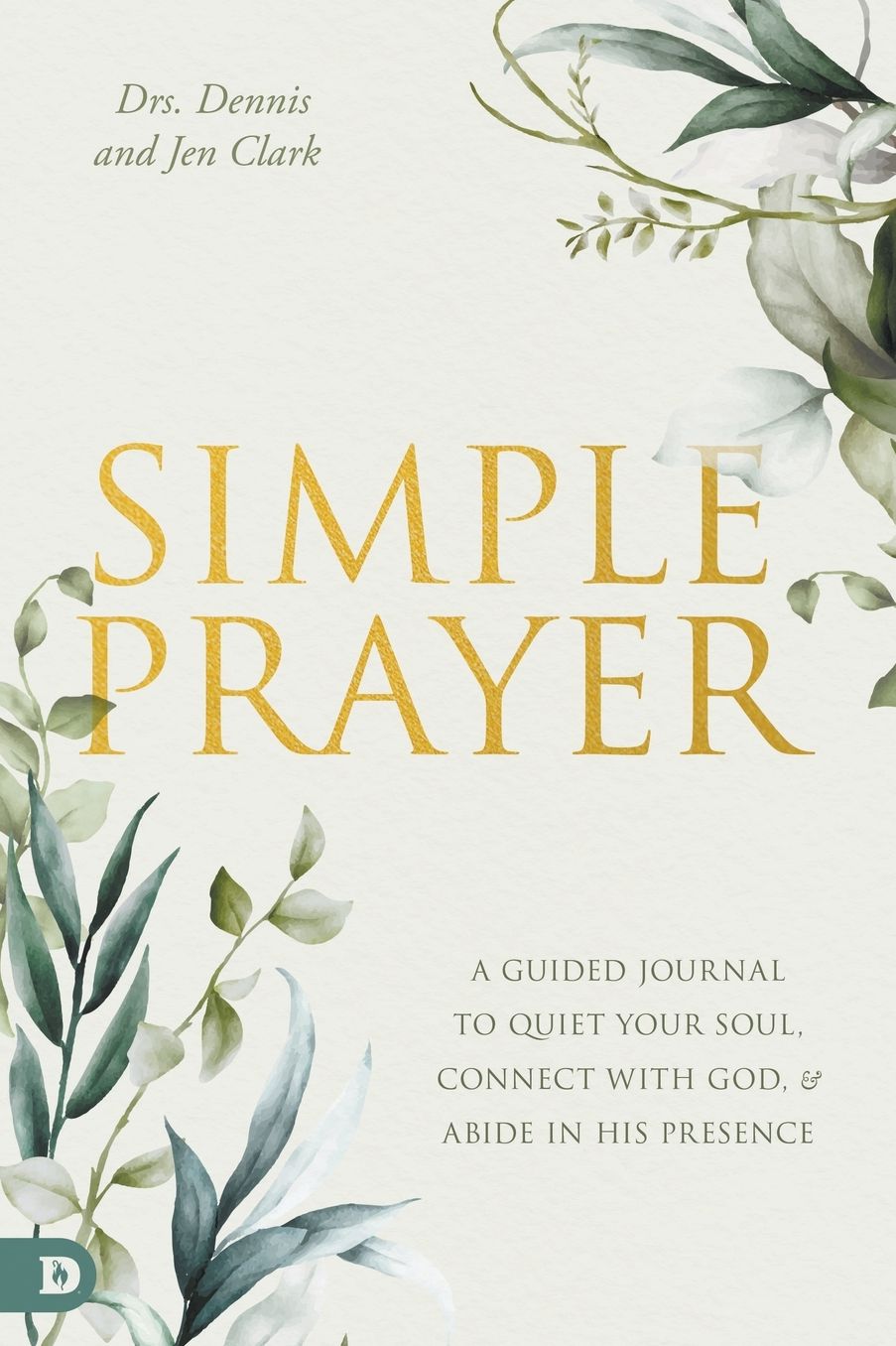 Simple Prayer: A Guided Journal to Quiet Your Soul, Connect with God, and Abide in His Presence cover