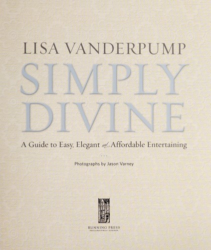 Simply Divine: A Guide to Easy, Elegant, and Affordable Entertaining