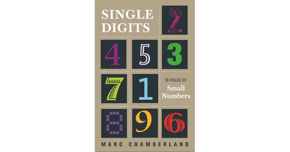 Single Digits: In Praise of Small Numbers