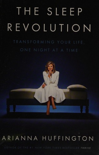 Sleep Revolution: Transforming Your Life, One Night at a Time cover