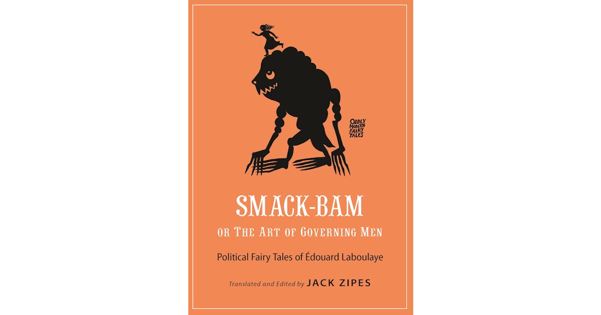 Smack-Bam, or The Art of Governing Men: Political Fairy Tales of Édouard Laboulaye cover