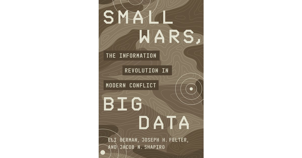 Small Wars, Big Data: The Information Revolution in Modern Conflict cover