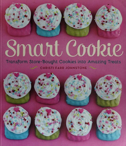 Smart Cookie: Transform Store-Bought Cookies Into Amazing Treats cover