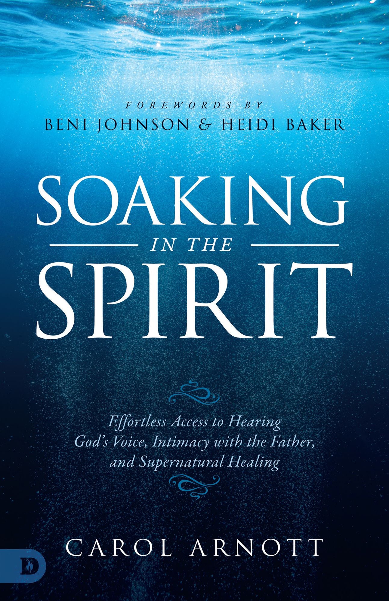 Soaking in the Spirit: Effortless Access to Hearing God’s Voice, Intimacy with the Father, and Supernatural Healing cover