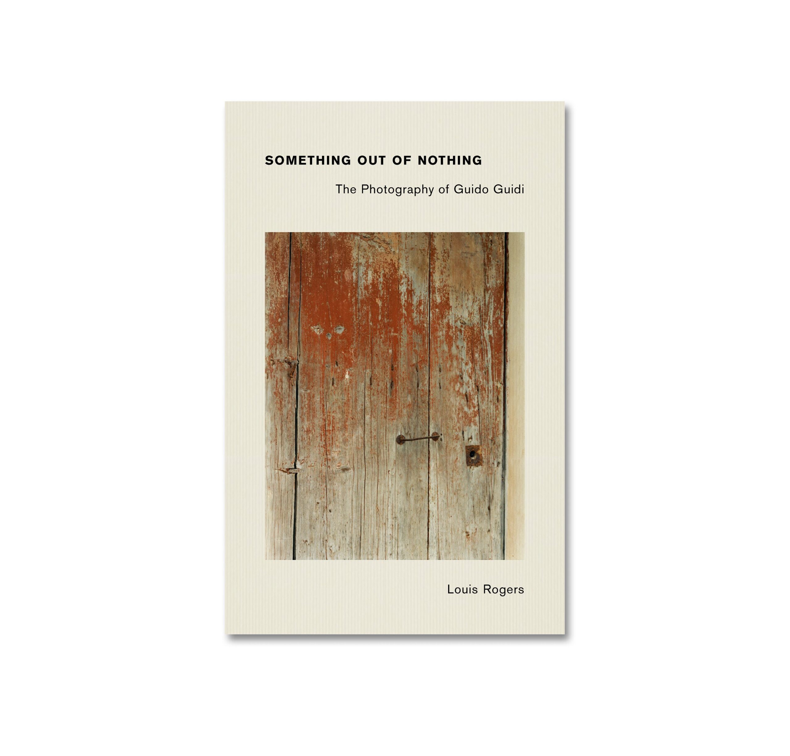 Something Out of Nothing: The Photography of Guido Guidi cover