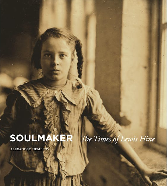 Soulmaker: The Times of Lewis Hine cover
