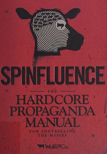 Spinfluence: The Hardcore Propaganda Manual for Controlling the Masses cover