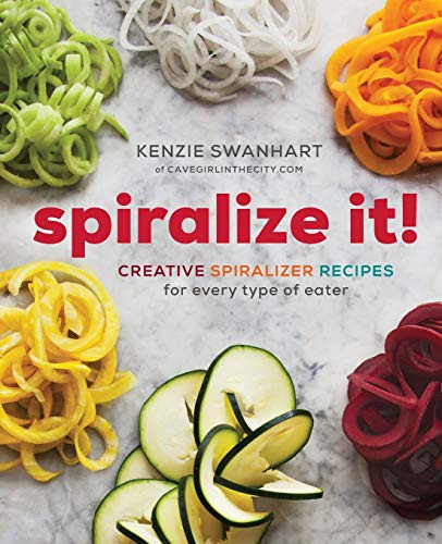 Spiralize It!: Creative Spiralizer Recipes for Every Type of Eater cover