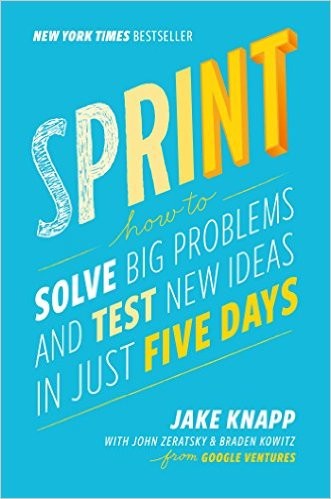 Sprint: How to Solve Big Problems and Test New Ideas in Just Five Days cover