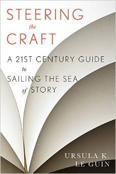 Steering the Craft: A Twenty-First-Century Guide to Sailing the Sea of Story cover