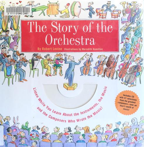 Story of the Orchestra: Listen While You Learn about the Instruments, the Music and the Composers Who Wrote the Music! cover