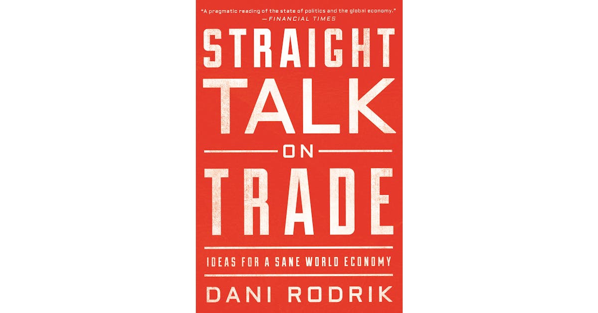 Straight Talk on Trade: Ideas for a Sane World Economy cover