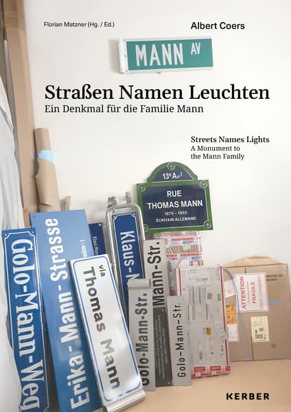 Straßen Namen Leuchten. Ein Denkmal für die Familie Mann / Streets Names Lights. A Monument to the Mann Familiy