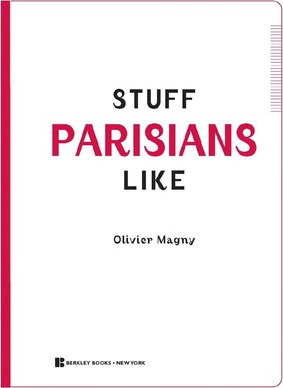 Stuff Parisians Like: Discovering the Quoi in the Je Ne Sais Quoi cover
