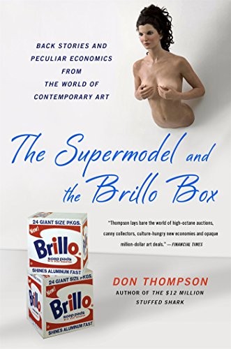 Supermodel and the Brillo Box: Back Stories and Peculiar Economics from the World of Contemporary Art cover