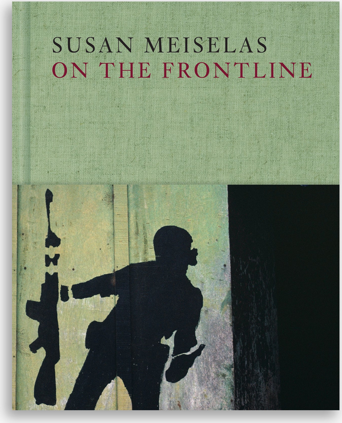 Susan Meiselas: On the Frontline cover