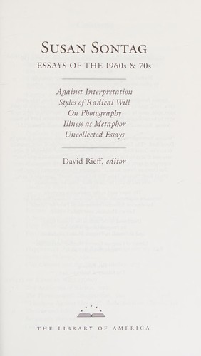 Susan Sontag: Essays of the 1960s & 70s (LOA #246): Against Interpretation / Styles of Radical Will / On Photography / Illness as Metaphor / Uncollected Essays cover