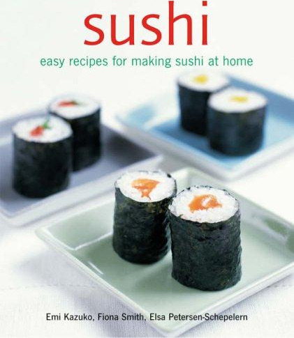 Sushi: Easy Recipes for Making Sushi at Home