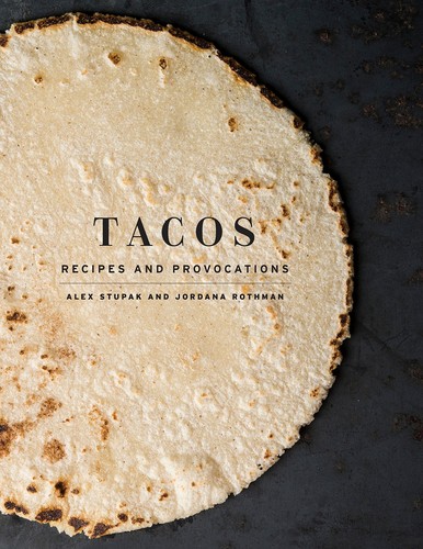 Tacos: Recipes and Provocations: A Cookbook cover