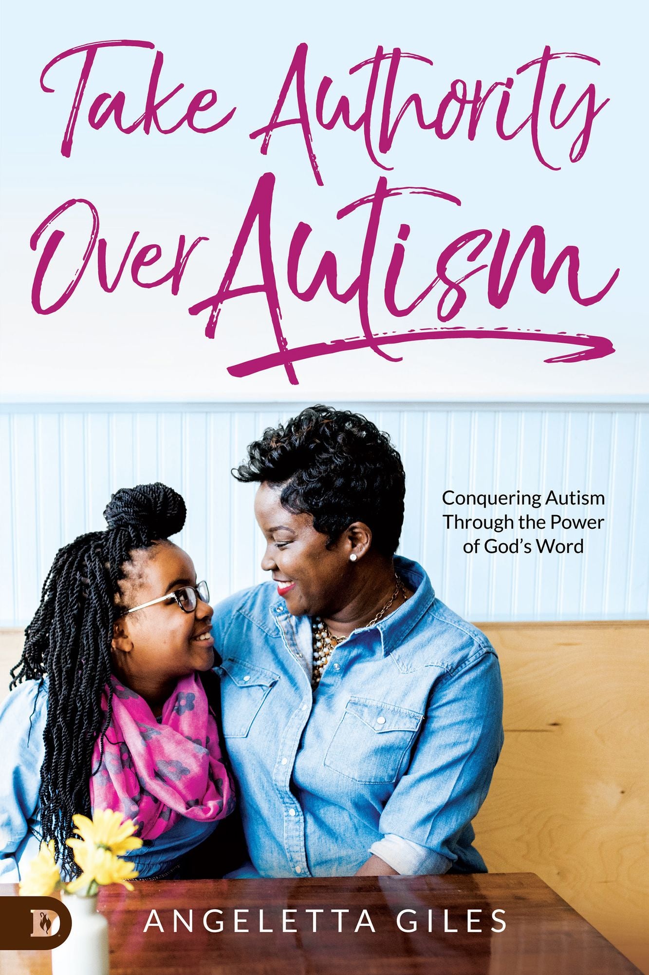 Take Authority Over Autism: Conquering Autism Through the Power of God’s Word cover