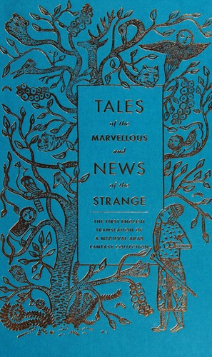 Tales of the Marvellous and News of the Strange: The First English Translation of a Medieval Arab Fantasy Collection cover