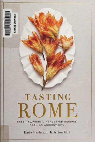 Tasting Rome: Fresh Flavors and Forgotten Recipes from an Ancient City: A Cookbook cover