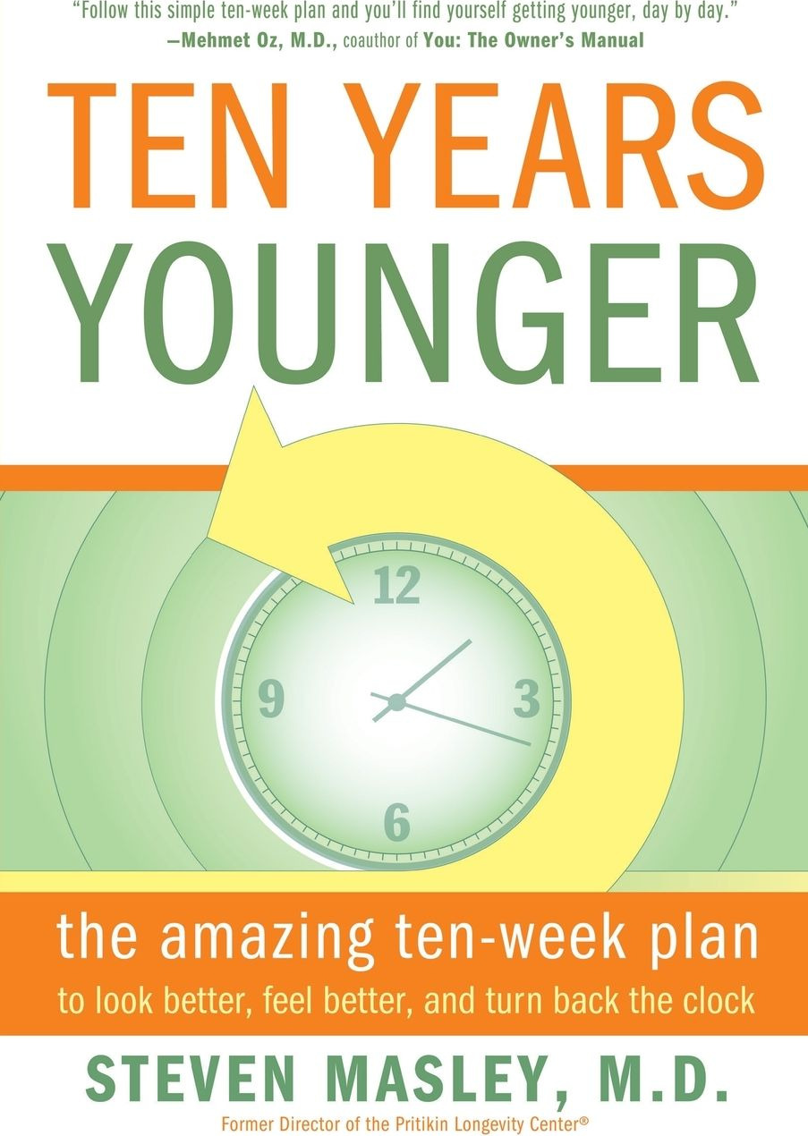 Ten Years Younger: The Amazing Ten-Week Plan to Look Better, Feel Better, and Turn Back the Clock cover