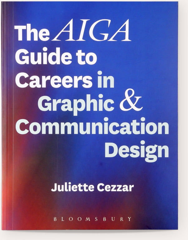 The AIGA Guide to Careers in Graphic & Communication Design