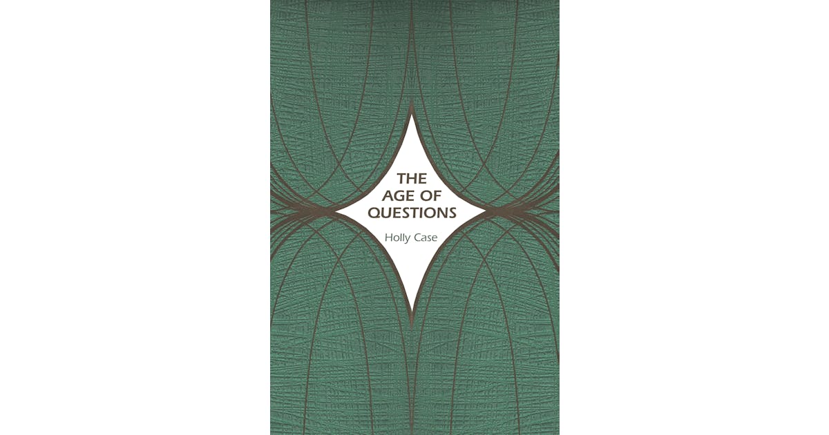 The Age of Questions: Or, A First Attempt at an Aggregate History of the Eastern, Social, Woman, American, Jewish, Polish, Bullion, Tuberculosis, and Many Other Questions over the Nineteenth Century, and Beyond cover
