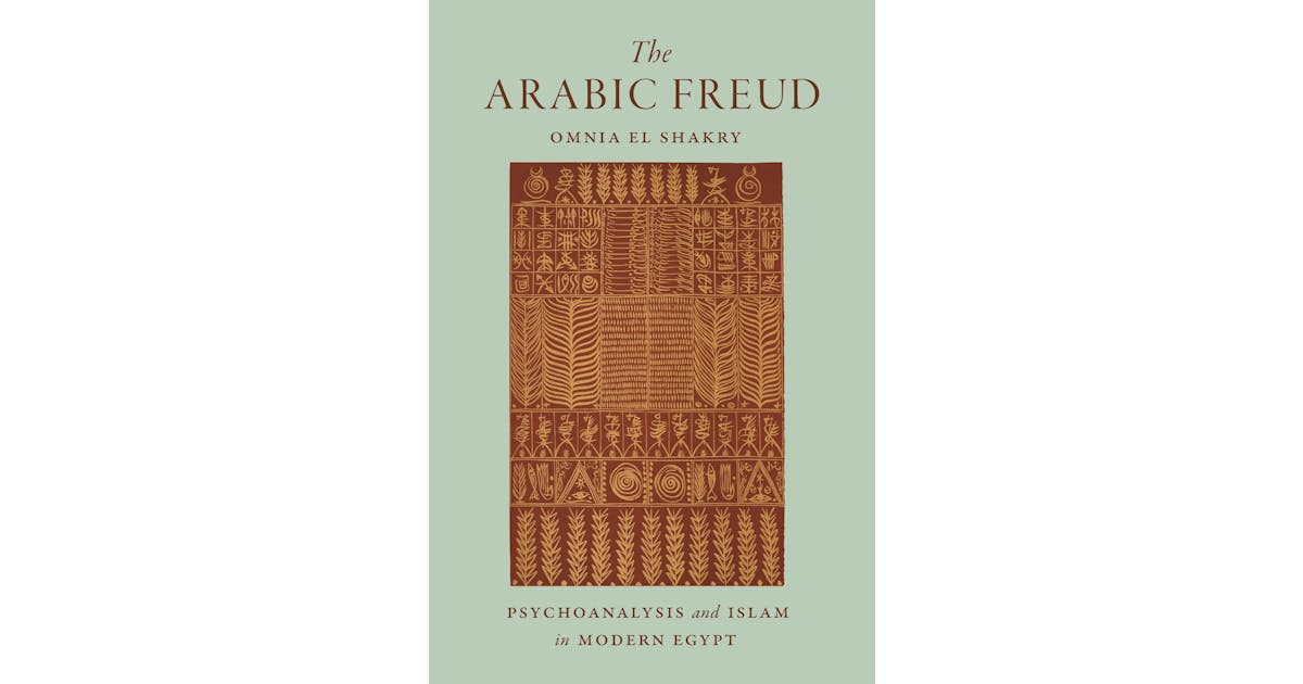 The Arabic Freud: Psychoanalysis and Islam in Modern Egypt cover