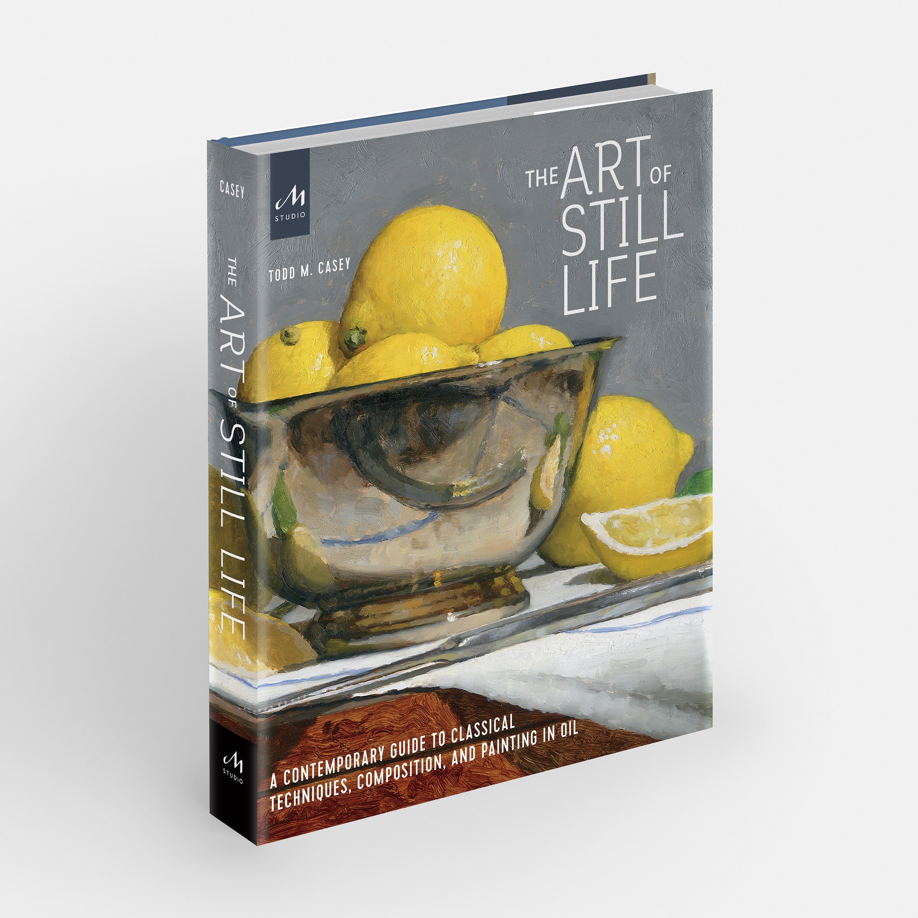 The Art of Still Life: A Contemporary Guide to Classical Techniques, Composition, and Painting in Oil cover