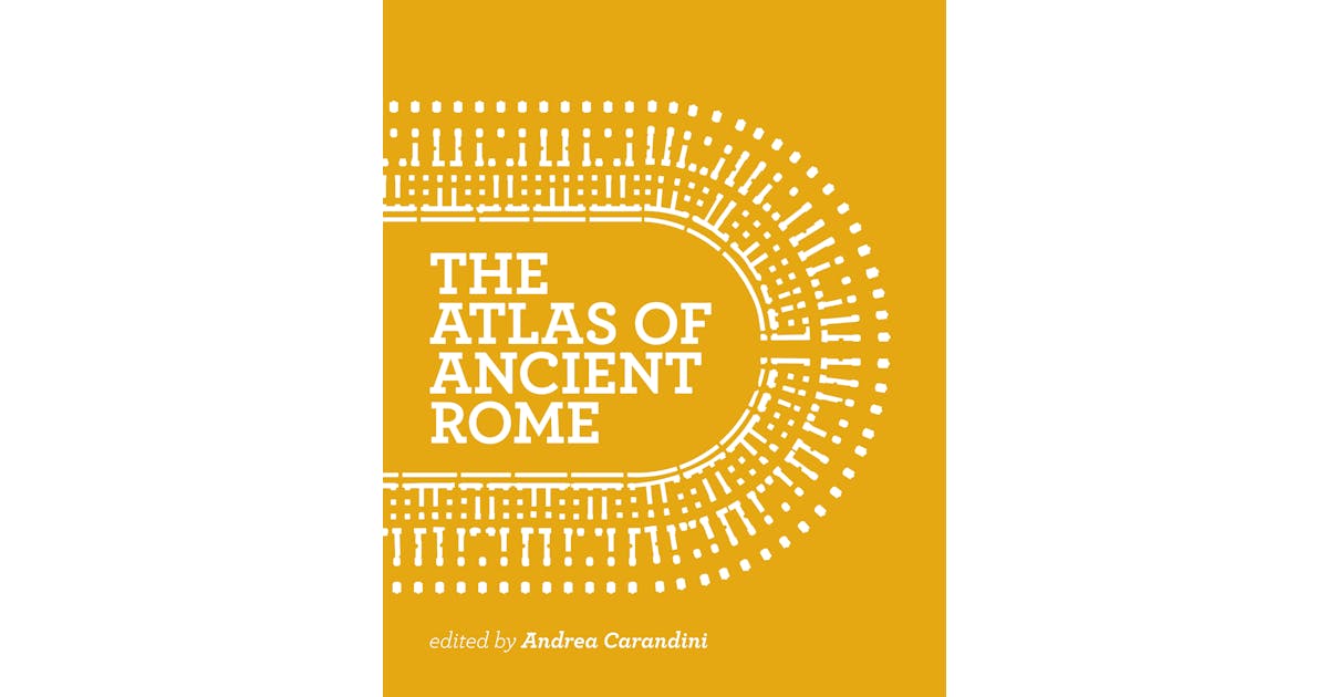 The Atlas of Ancient Rome: Biography and Portraits of the City cover