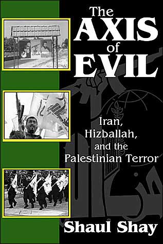 The Axis of Evil: Iran, Hizballah, and the Palestinian Terror cover