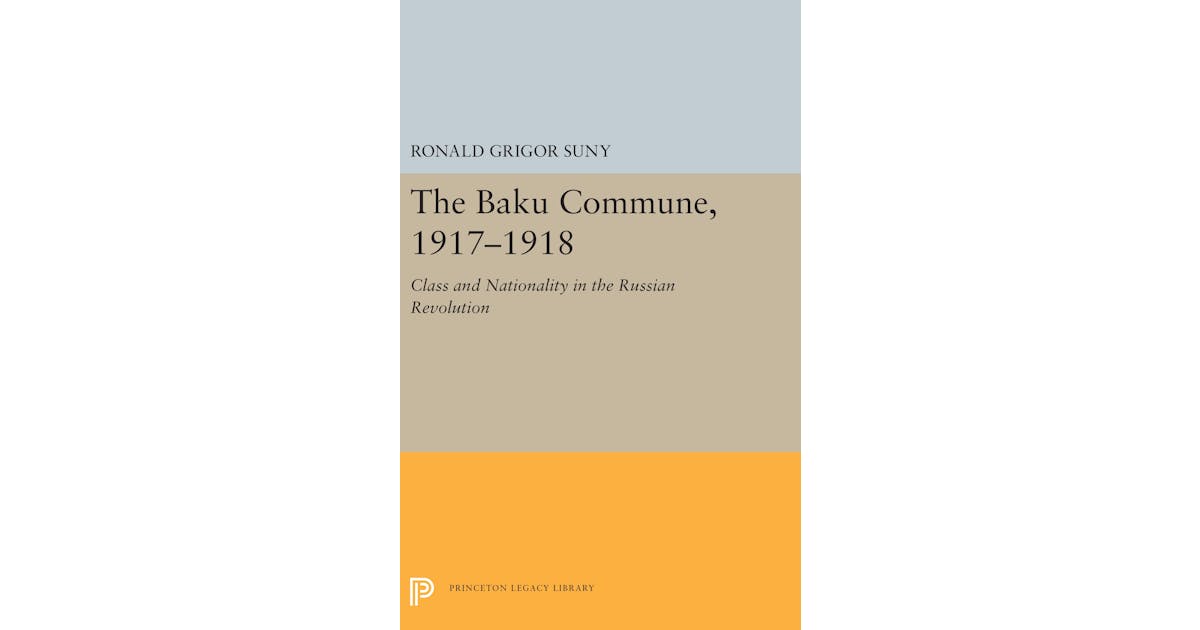 The Baku Commune, 1917-1918: Class and Nationality in the Russian Revolution cover