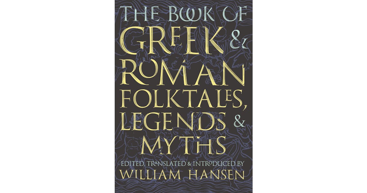 The Book of Greek and Roman Folktales, Legends, and Myths cover