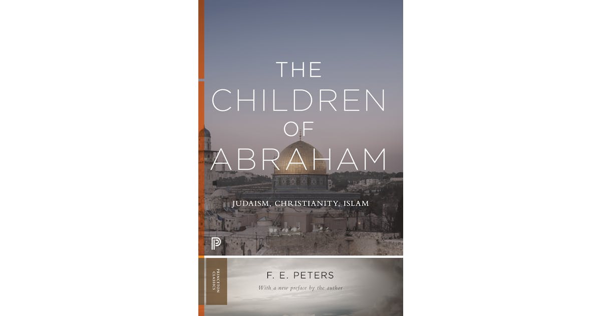 The Children of Abraham: Judaism, Christianity, Islam