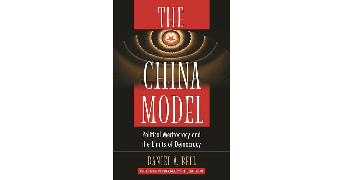 The China Model: Political Meritocracy and the Limits of Democracy
