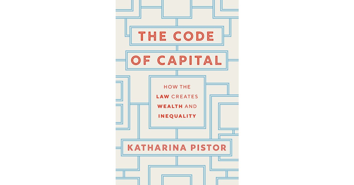 The Code of Capital: How the Law Creates Wealth and Inequality cover