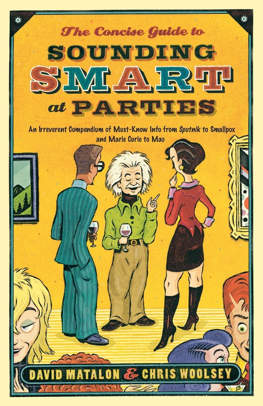 The Concise Guide to Sounding Smart at Parties: An Irreverent Compendium of Must-Know Info from Sputnik to Smallpox and Marie Curie to Mao cover