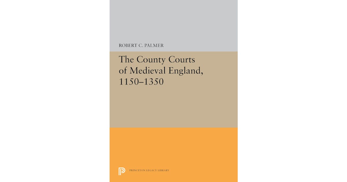 The County Courts of Medieval England, 1150-1350 cover