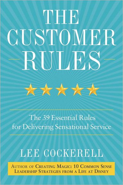 The Customer Rules: The 39 Essential Rules for Delivering Sensational Service cover
