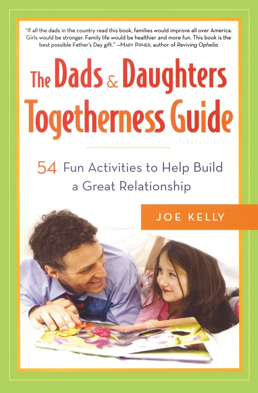 The Dads and Daughters Togetherness Guide: 54 Fun Activities to Help Build a Great Relationship cover