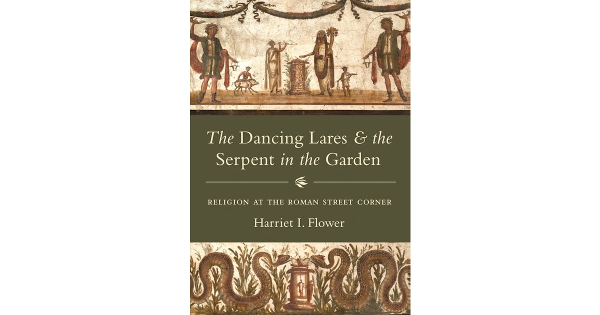 The Dancing Lares and the Serpent in the Garden: Religion at the Roman Street Corner cover